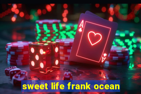 sweet life frank ocean